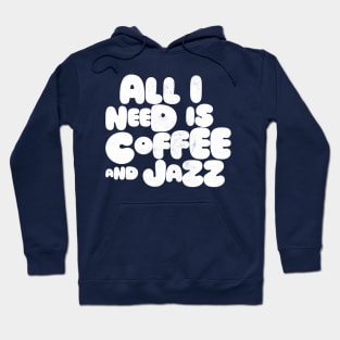 All I Need Is Coffee And Jazz Hoodie